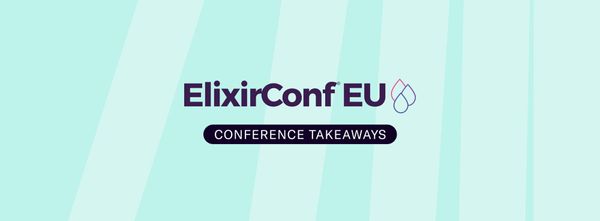 Key takeaways from ElixirConf EU 2022
